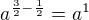 $a^{\frac{3}{2}-\frac{1}{2}}=a^{1}$