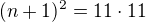 $(n+1)^2=11\cdot11$