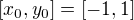 $[x_{0},y_{0}]=[-1,1]$