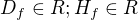 $ D_f \in R; H_f \in R $