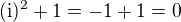 $(\textrm{i})^2+1=-1+1=0$