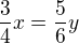 $\frac{3}{4}x=\frac{5}{6}y$