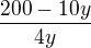 $\frac{200-10y}{4y}$