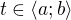 $t\in \langle a;b\rangle$