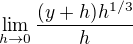 $\lim_{h\to0} \frac{(y+h)h^{1/3}}{h}$