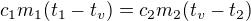$c_1m_1(t_1 - t_v) = c_2m_2(t_v-t_2) $