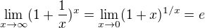 $\lim_{x\to \infty} (1+\frac1{x})^x=\lim_{x\to 0} (1+x)^{1/x}=e$