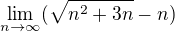 kopírovat do textarea $\lim_{n\to\infty } (\sqrt{n^2+3n}-n)$