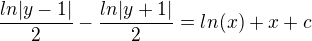 $\frac{ln|y-1|}{2}-\frac{ln|y+1|}{2}=ln(x)+x+c$