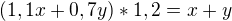 $(1,1x + 0,7y)*1,2=x+y$