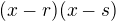 $(x-r)(x-s)$