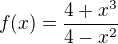 $f(x)=\frac{4+x^3}{4-x^2}$