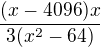 $\frac{(x-4096)x}{3(x^2-64)}$