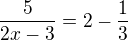 $\frac5{2x-3}=2-\frac13$