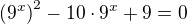 $\left(9^x\right)^2-10\cdot9^x+9=0$