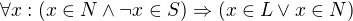 $\forall x: (x\in N \wedge \neg x\in S) \Rightarrow (x \in L \vee x \in N)$