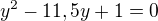 $y^{2}-11,5y+1=0$