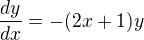 $\frac{dy}{dx}=-(2x+1)y$