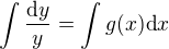 $\int\frac{\d y}{y} = \int g(x) \d x$