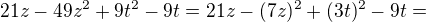 $21z-49z^{2}+9t^{2}-9t=21z-(7z)^{2}+(3t)^{2}-9t=$