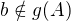 $b \notin g(A)$