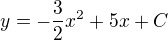 $y = -\frac{3}{2}{x}^{2}+5x+C$