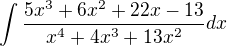 $\int \frac{5x^3+6x^2+22x-13}{x^4+4x^3+13x^2}dx$