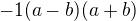 kopírovat do textarea $-1(a-b)(a+b)$