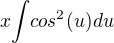 $x{\int}cos^2(u)du$