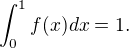 $\displaystyle \int^{1}_{0}f(x)dx = 1.$