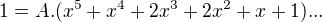 $1=A.(x^{5}+x^{4}+2x^{3}+2x^{2}+x+1)...$
