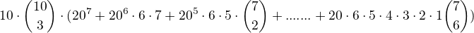 $10 \cdot {10 \choose 3} \cdot (20^{7} + 20^{6} \cdot 6 \cdot 7 + 20^{5} \cdot 6 \cdot 5 \cdot {7 \choose 2} + ....... + 20 \cdot 6 \cdot 5 \cdot 4 \cdot 3 \cdot 2 \cdot 1 \cdo {7 \choose 6})$