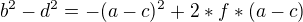 $b^{2}-d^{2} = - (a -c)^{2} + 2*f*(a-c)$