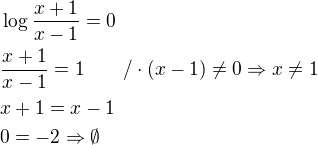 $\log \frac{x+1}{x-1}=0\nl\frac{x+1}{x-1}=1\qquad /\cdot (x-1)\ne 0\Rightarrow x\ne 1\nlx+1=x-1\nl0=-2\Rightarrow \emptyset$