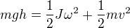 $mgh=\frac12J\omega^2+\frac12mv^2$