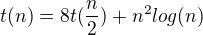 $t(n) = 8t(\frac{n}{2})+n^{2}log(n)$