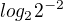 $log_2 2^{-2}$