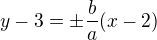 $y-3=\pm \frac{b}{a}(x-2)$