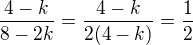 $\frac{4-k}{8-2k}=\frac{4-k}{2(4-k)}=\frac{1}{2}$