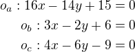 $o_a:16x-14y+15=0\\o_b:3x-2y+6=0\\o_c:4x-6y-9=0$