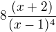 $8\frac{(x+2)}{(x-1)^{4}}$