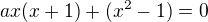 $ax(x+1)+(x^2-1)=0$