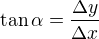 $ \tan \alpha = \frac{\Delta y}{\Delta x} $