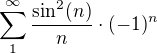 $\sum_{1}^{\infty}\frac{\sin^2(n)}{n}\cdot(-1)^{n}$