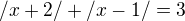 $/x+2/+/x-1/=3$