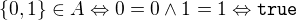 $\{0, 1\}\in A\Leftrightarrow 0 = 0\land 1 = 1 \Leftrightarrow \mathtt{true}$