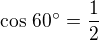 $\cos\,60^\circ=\frac 12$