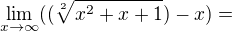 $\lim_{x\rightarrow\infty}((\sqrt[2]{x^2+x+1})-x)=$