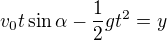 $v_0t\sin\alpha-\frac12gt^2=y$