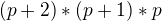 $(p+2)*(p+1)*p$